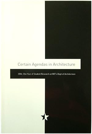 Immagine del venditore per Certain Agendas in Architecture - 2006: One Year of Student Research at MIT's Dept of Architecture venduto da PsychoBabel & Skoob Books