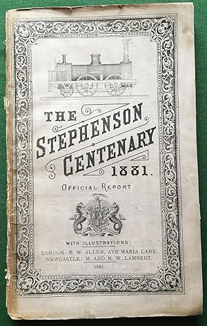 The Stephenson Centenary containing The Proceedings of the Day, the Processions and Decorations, ...