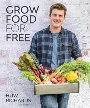 Image du vendeur pour Grow Food for Free : The easy, sustainable, zero-cost way to a plentiful harvest mis en vente par AHA-BUCH GmbH