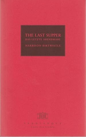 Seller image for Programmheft Harrison Britwistle THE LAST SUPPER Premiere 18. April 2000 for sale by Programmhefte24 Schauspiel und Musiktheater der letzten 150 Jahre