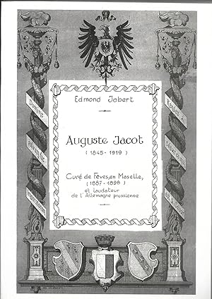 Auguste JACOT (1845-1919) - Curé de Fèves, en Moselle(1887-1898) et laudateur de l'Allemagne Prus...