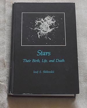 Seller image for STARS: THEIR BIRTH, LIFE , AND DEATH for sale by CHESIL BEACH BOOKS