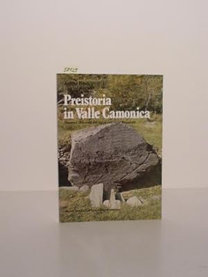 Preistoria in Valle Camonica. Itinerari illustrati dei siti e dell`Arte Rupestre.