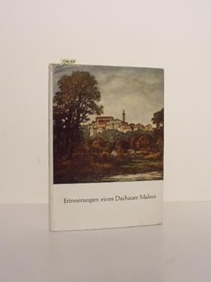 Image du vendeur pour Erinnerungen eines Dachauer Malers. Beitrge zur Geschichte Dachaus als Knstlerort. mis en vente par Kunstantiquariat Rolf Brehmer