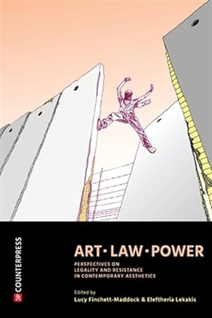 Image du vendeur pour Art, Law, Power: Perspectives on Legality and Resistance in Contemporary Aesthetics mis en vente par GreatBookPrices