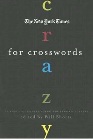 Imagen del vendedor de New York Times Crazy for Crosswords : 75 Easy-to-challenging Crossword Puzzles a la venta por GreatBookPrices