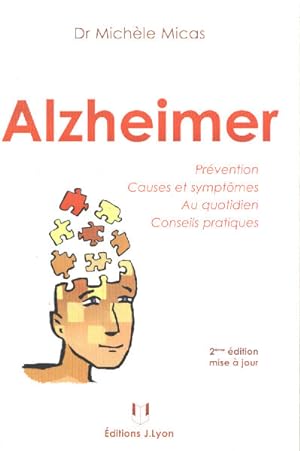 Alzheimer : Prévention Causes et symptômes Au quotidien Conseils pratiques