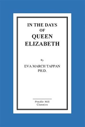 Image du vendeur pour In the Days of Queen Elizabeth mis en vente par GreatBookPrices