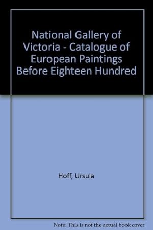 Seller image for National Gallery of Victoria - Catalogue of European Paintings Before Eighteen Hundred for sale by WeBuyBooks