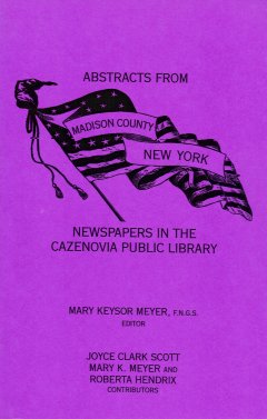 Abstracts from Madison County New York Newspapers in the Cazenovia Public Library