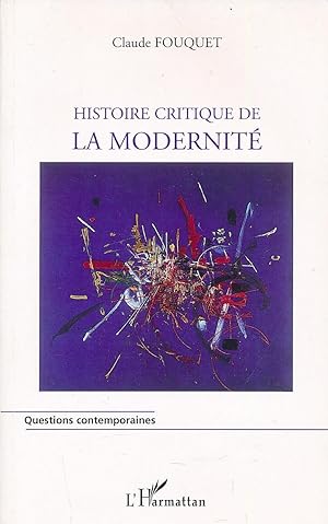 Immagine del venditore per Histoire critique de la modernit venduto da LIBRAIRIE GIL-ARTGIL SARL
