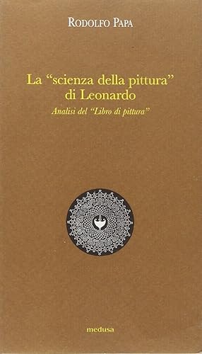 Bild des Verkufers fr La Scienza Della Pittura, Di Leonardo. Analisi Del Libro Di Pittura, zum Verkauf von Piazza del Libro