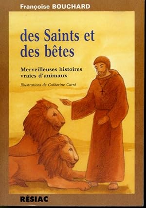 Seller image for Des Saints et des btes : Merveilleuses histoires vraies d'animaux for sale by Librairie Le Nord