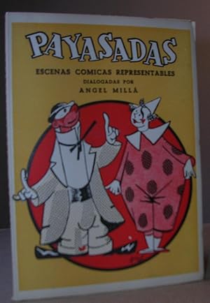 Seller image for PAYASADAS. Escenas cmicas representables. Dialogadas por Angel Mill for sale by LLIBRES del SENDERI