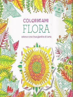 Bild des Verkufers fr Flora. Colorigami. Colora e crea il tuo giardino di carta zum Verkauf von Librodifaccia
