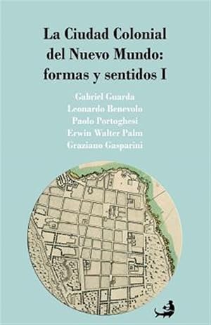 Image du vendeur pour La Ciudad Colonial del Nuevo Mundo : Formas Y Sentidos I -Language: spanish mis en vente par GreatBookPrices