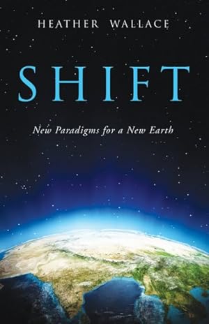 Imagen del vendedor de Shift : New Paradigms for a New Earth a la venta por GreatBookPrices