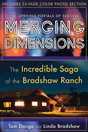 Seller image for Merging Dimensions : The Opening Portals of Sedona : The Incredible Saga of the Bradshaw Ranch for sale by GreatBookPrices