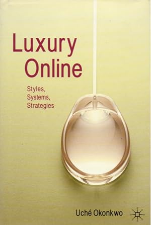 Immagine del venditore per Luxury Online_ Styles, Systems, Strategies venduto da San Francisco Book Company