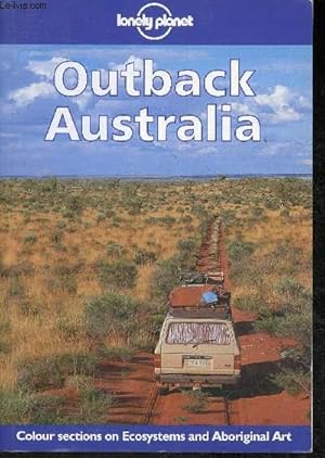 Seller image for Outback Autralia- Coulour sections on Ecosystems and Arboriginal Art (Collection "Lonely Planet") Texte en Anglais for sale by Le-Livre