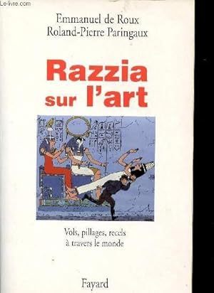 Bild des Verkufers fr Razzia sur l'art: vols, pillages, recels  travers le monde. zum Verkauf von Le-Livre