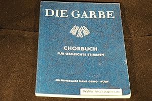 Bild des Verkufers fr Die Garbe - Chorbuch - Feier - Musikwerk fr die Schule - Gemischte Stimmen. zum Verkauf von Versandantiquariat Ingo Lutter