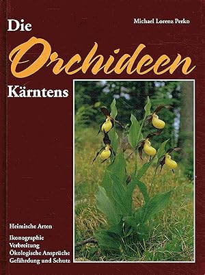 Bild des Verkufers fr Die Orchideen Krntens: Heimische Arten - Ikonographie, Verbreitung, kologische Ansprche, Gefhrdung und Schutz. zum Verkauf von Antiquariat Bernhardt