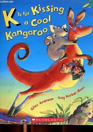 Seller image for K is for kissing a cool kangaroo for sale by Le-Livre