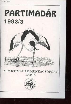 Bild des Verkufers fr Partimadar 1993/3 : A partimadar munkascoport Lapja. Sommaire : Ugartyukok Burhinus oedicenmus ujabb nagyszamu, oszi voluas elotti gylekezse a Dl-hevesi fves pusztakon - Ritka partimadarak Magyarorszagon (1993 masodik flv) -etc. zum Verkauf von Le-Livre