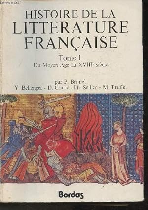 Image du vendeur pour Histoire de la littrature franaise Tome I:Du Moyen Age au XVIIIe Sicle mis en vente par Le-Livre