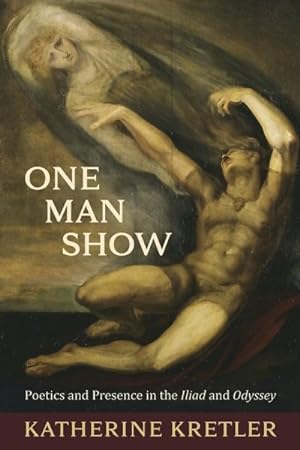 Image du vendeur pour One Man Show : Poetics and Presence in the Iliad and Odyssey mis en vente par GreatBookPrices