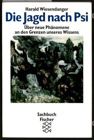 Die Jagd nach Psi : über neue Phänomene an den Grenzen unseres Wissens. Harald Wiesendanger / Fis...