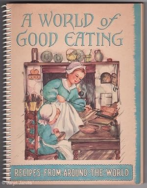 Seller image for A World of Good Eating A Collection of Old and New Recipes From Many NT for sale by cookbookjj