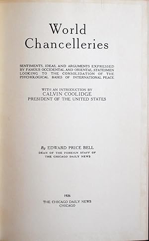 Seller image for World Chancelleries: Sentiments, ideas and arguments expressed by famous occidental and oriental statesmen looking to the consolidation of the psychological bases of international peace. With an introduction by Calvin Coolidge for sale by Chesil Books