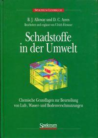 Seller image for Schadstoffe in der Umwelt. Chemische Grundlagen zur Beurteilung von Luft-, Wasser- und Bodenverschmutzungen. for sale by Bcher Eule