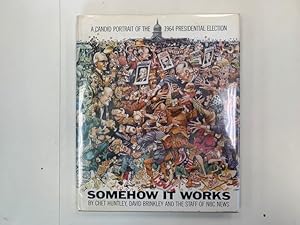 Imagen del vendedor de Somehow it Works A Candid Portrait of the 1964 Presidential Election a la venta por Old Editions Book Shop, ABAA, ILAB