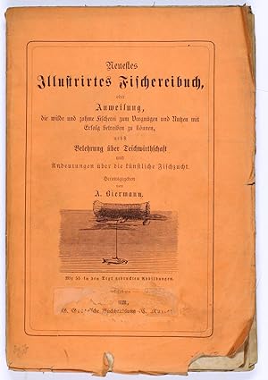 Neuestes illustrirtes Fischereibuch, oder Anweisung, die wilde und zahme Fischerei zum Vergnügen ...