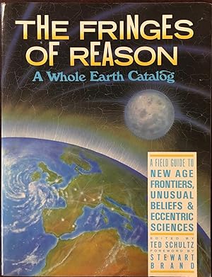 Seller image for Fringes of Reason: A Whole Earth Catalog (A Field Guide to New Age Frontiers, Unusual Beliefs & Eccentric Sciences) for sale by BookMarx Bookstore