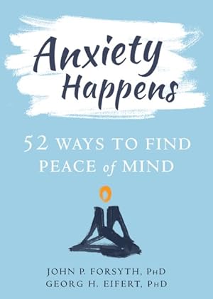 Imagen del vendedor de Anxiety Happens : 52 Ways to Find Peace of Mind a la venta por GreatBookPricesUK