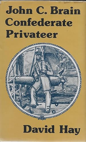 Bild des Verkufers fr John C. Brain Confederate Privateer zum Verkauf von GLENN DAVID BOOKS