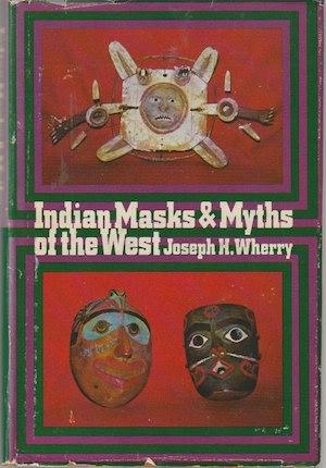 INDIAN MASKS AND MYTHS OF THE WEST