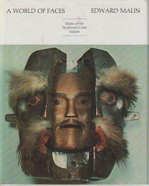 A WORLD OF FACES. Masks of the Northwest Coast Indians