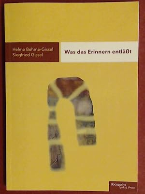 Bild des Verkufers fr Was das Erinnern entlt (entlsst). Geschichte und Gedichte. zum Verkauf von Wissenschaftliches Antiquariat Zorn