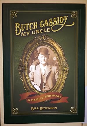 Butch Cassidy, My Uncle; A Family Portrait