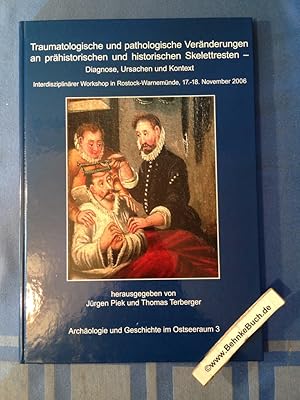 Bild des Verkufers fr Traumatologische und pathologische Vernderungen an prhistorischen und historischen Skelettresten : Diagnose, Ursachen und Kontext ; interdisziplinrer Workshop in Rostock-Warnemnde, 17. - 18. November 2006. Jrgen Piek und Thomas Terberger (Hrsg.) / Archologie und Geschichte im Ostseeraum ; 3 zum Verkauf von Antiquariat BehnkeBuch