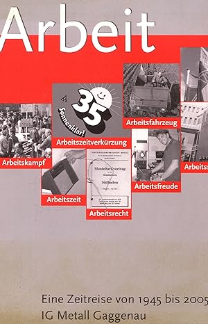 Bild des Verkufers fr Arbeit: Eine Zeitreise von 1945-2005. IG Metall, Gaggenau zum Verkauf von Gabis Bcherlager
