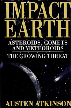 Bild des Verkufers fr Impact Earth. Asteroids, Comets and Meteoroids The Growing Threat zum Verkauf von Adelaide Booksellers