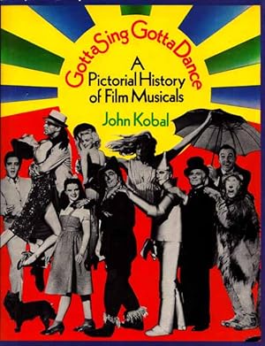Gotta Sing Gotta Dance A Pictorial History of Film Musicals