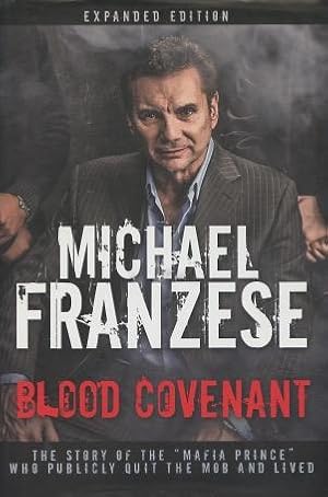 Image du vendeur pour Blood Covenant: The Story Of The "Mafia Prince: Who Publicly Quit The Mob And Lived mis en vente par Kenneth A. Himber