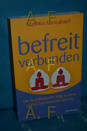 Imagen del vendedor de Befreit verbunden : der buddhistische Weg zu einer glcklichen Liebesbeziehung. a la venta por Antiquarische Fundgrube e.U.